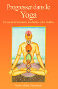 Progresser dans le Yoga : La voie de la Kundalini, les chakras et les Siddhas