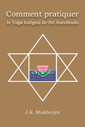 Comment pratiquer le Yoga Intégral de Sri Aurobindo